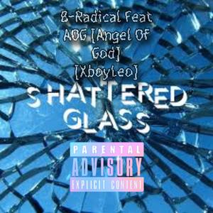 Shattered Glass (feat. AOG Angel Of God & B-Radical)