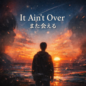 It Ain’t Over また会える
