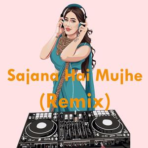Sajana Hai Mujhe