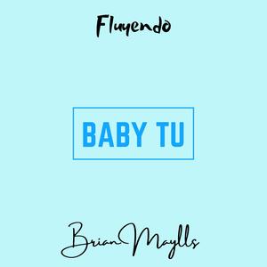 Baby Tu (feat. Brian Maylls)
