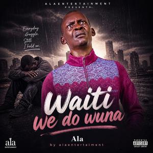 waiti we do wuna