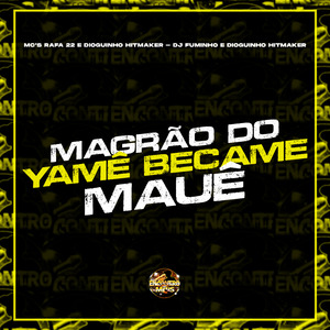Magrão do Yamê Became Mauê