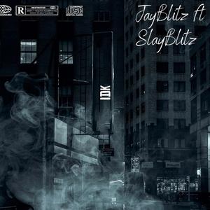 IDK (feat. SlayBlitz)