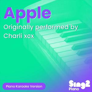 Apple (Originally Performed by Charli xcx) (Piano Karaoke Version)