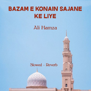 Bazam e Konain Sajane Ke Liye Lofi