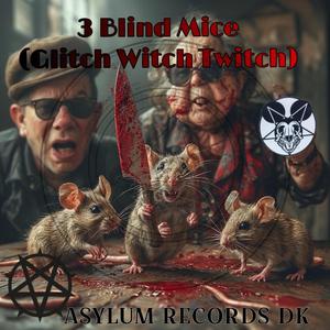 3 Blind Mice (Glitch Witch Twitch)