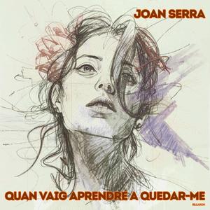 QUAN VAIG APRENDRE A QUEDAR-ME