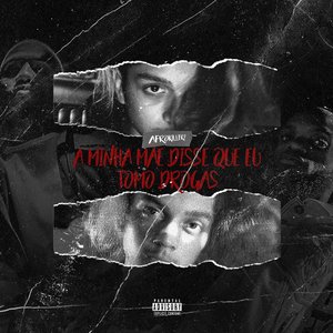 A minha mãe disse que tomo drogas