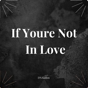 If Youre Not In Love