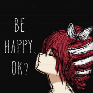Be Happy, Ok? (feat. Kasane Teto)