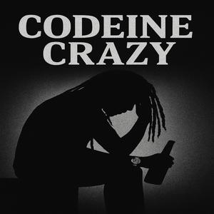 Codeine Crazy