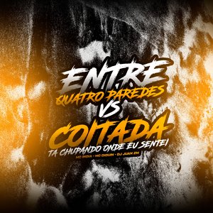 Entre Quatro Paredes Vs Coitada, Tá Chupando Onde Eu Sentei (feat. DJ Juan ZM & Mc India)