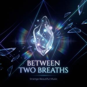 Between Two Breaths