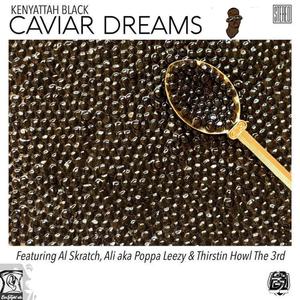 Caviar Dreams (feat. Al Skratch, Ali aka Poppa Leezy & Thirstin Howl the 3rd) (Radio Edit)