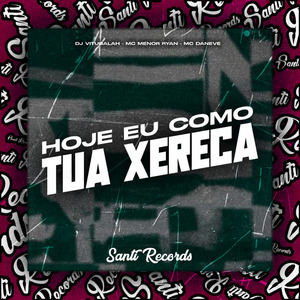 Hoje Eu Como Tua Xereca