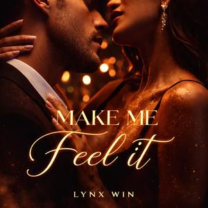 Make Me Feel It