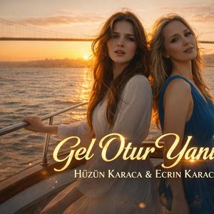 Gel Otur Yanıma (feat. Ecrin Karaca & Hüzün Karaca)
