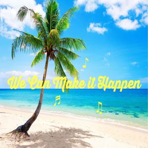 We Can Make it Happen