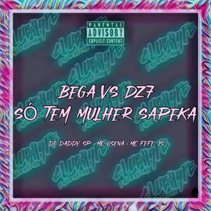 Bega Vs Dz7 - Só Tem Mulher Sapeka