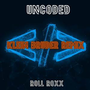 Uncoded (Klein Bruder Remix)