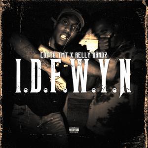 I.D.F.W.Y.N (feat. Relly Band$)