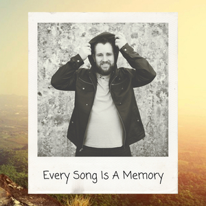 Every Song Is a Memory