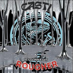 It's gonna get rougher