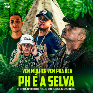 Vem Mulher Vem pra Oca PH É a Selva