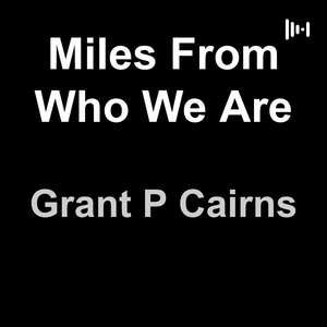 Miles From Who We Are