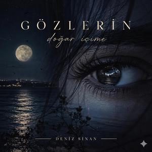 Gözlerin doğar içime.