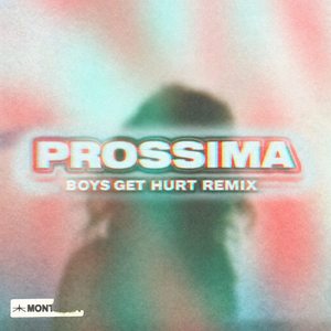 Prossima (Boys Get Hurt Remix)