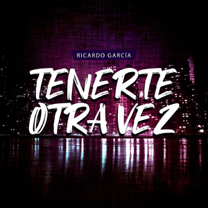 Tenerte Otra Vez