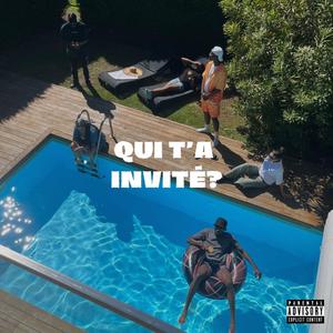 QUI T’A INVITÉ ?