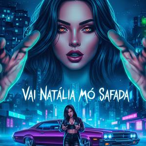 VAI NATALIA MÓ SAFADA