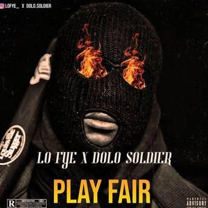 Play Fair (feat. Dolo Soldier)