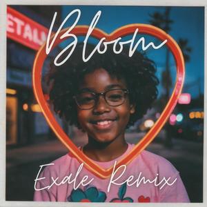 Bloom (feat. EXALE) (KPL Remix)