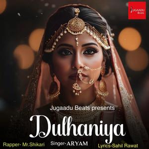 Dhulhaniya (feat. Aryam & Mr shikari , Sahil Rawat)
