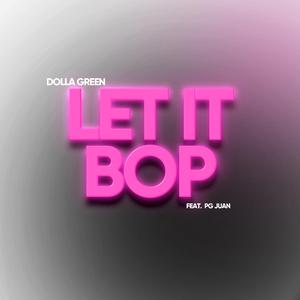 Let It Bop (feat. PG Juan)