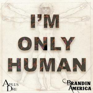 I'm Only Human (feat. Aplus Dru)