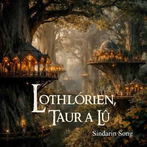 Lothlórien, Taur a Lû | Sindarin song