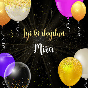 İyi ki doğdun MİRA