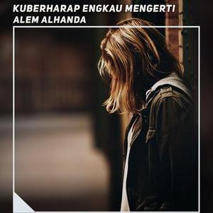 Kuberharap Engkau Mengerti