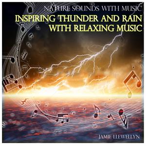 Nature Sounds with Music: Inspiring Thunder and Rain with Relaxing Music