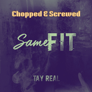 Same Fit (Chopped & Screwed)