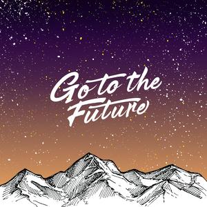 未来将来（go to the future）