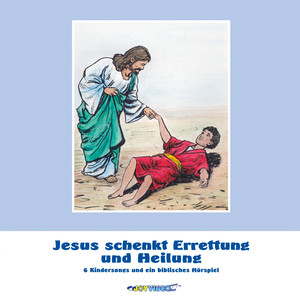 Jesus schenkt Errettung und Heilung