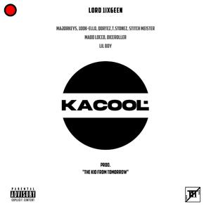 Kacool (feat. Majorkeys, 100K-Ello, Qortez, T. Stonez, Stitch Meister, Madd Locco, Diceroller & Lil Boy)