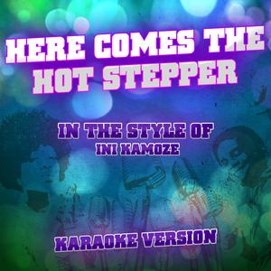 Here Comes the Hot Stepper (In the Style of Ini Kamoze) [Karaoke Version]