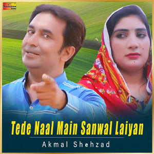 Tede Naal Main Sanwal Laiyan