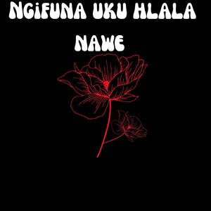 Ngifuna Uku Hlala Nawe